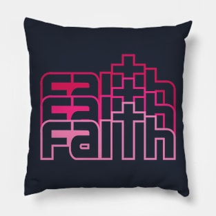 Faith Faith Faith Pillow