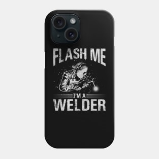 Welding Funny Quotes Flash Me Im A Welder Phone Case