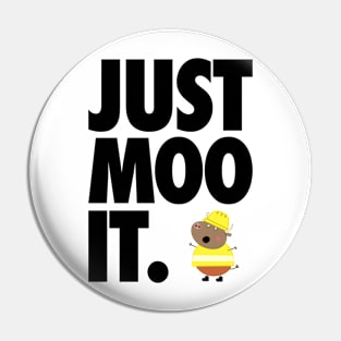 Just Moo It Pin