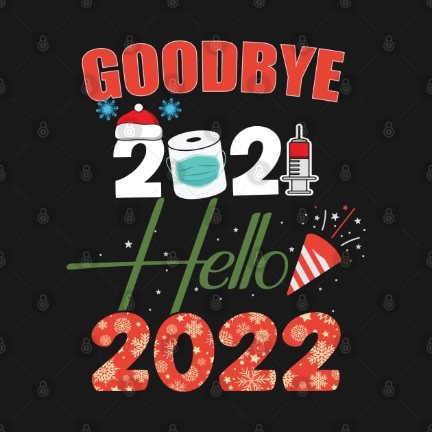 Goodbye 2021 Hello 2022 - Happy New Year 2022 by Shaniya Abernathy