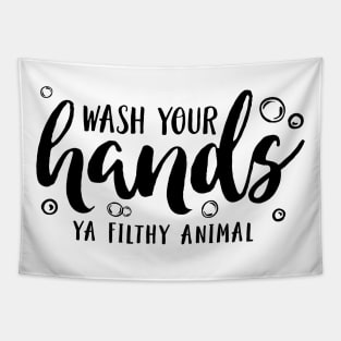 Wash Your Hands Ya Filthy Animal Tapestry