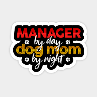 Manager By Day Dog Mom By Night Magnet