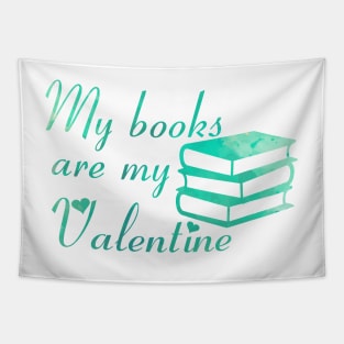 My books are my Valentine [Aquamarine/Green] Tapestry