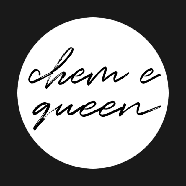 white chem e queen by emilykroll