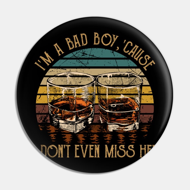 I'm A Bad Boy, 'cause I Don't Even Miss Her I'm A Bad Boy For Breakin' Her Heart Quotes Whiskey Cups Pin by Creative feather