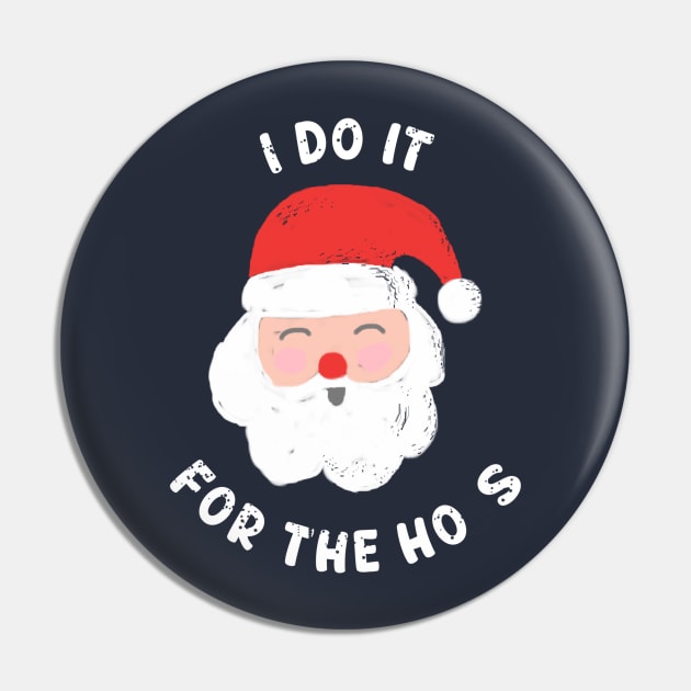 I Do It For The Ho's Funny Christmas Pin by massingso