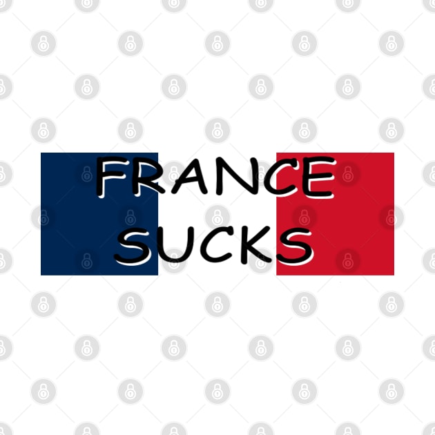 FRANCE SUCKS Bumper Sticker by casserolestan