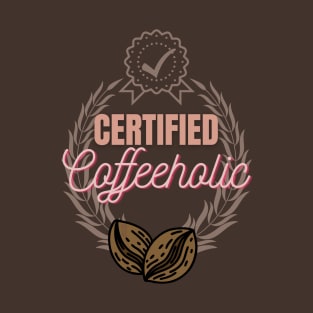 Certified  Coffeeholic T-Shirt