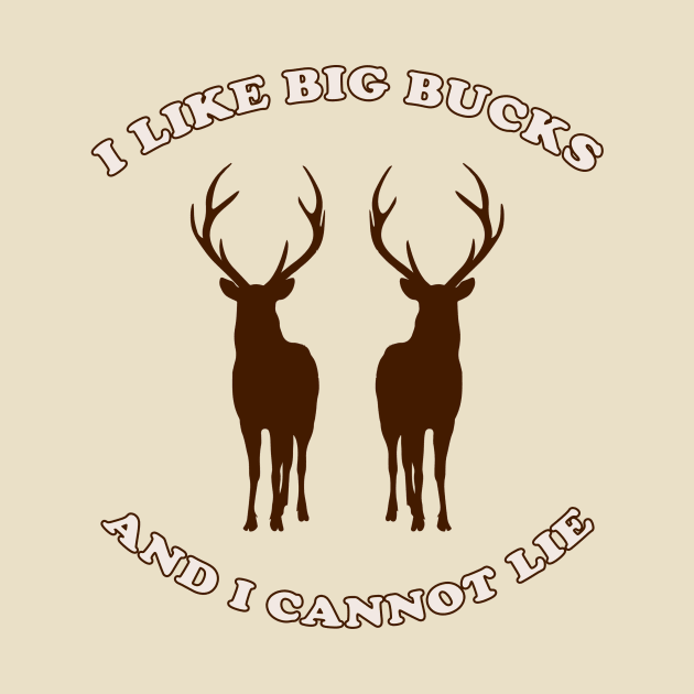 I Like Big Bucks and I Cannot Lie by n23tees