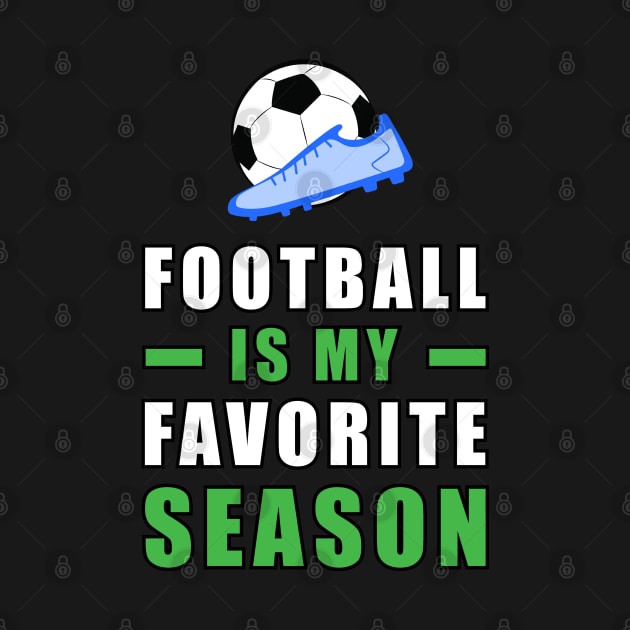 Football / Soccer Is My Favorite Season by DesignWood-Sport