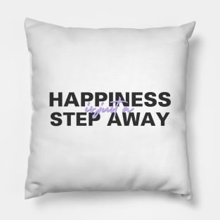 Happiness Is Just A Step Away Pillow