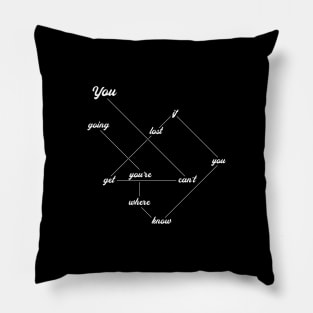 You can't get lost.. Pillow