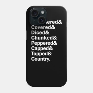 Funny Names x Waffle House (Smothered, Covered, Diced, Chunked, Peppered, Capped, Topped, Country) Phone Case