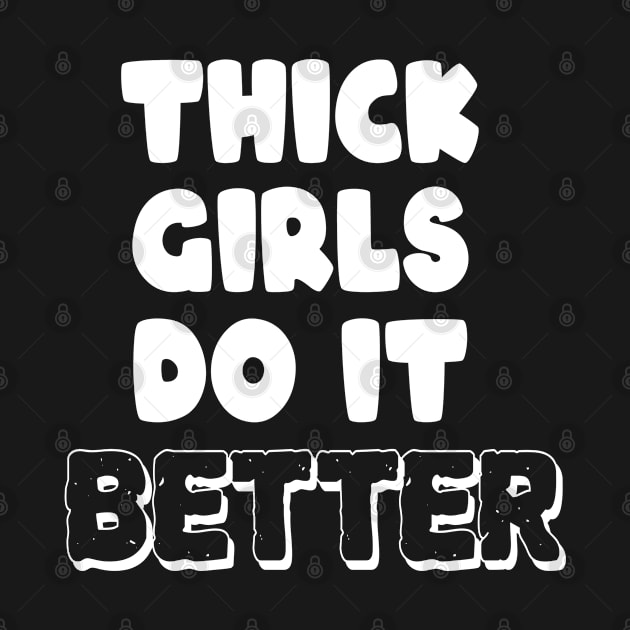 Thick Girls Do It Better by musicanytime