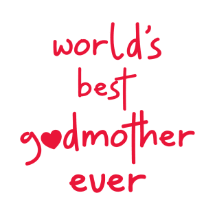 World's Best Godmother Ever T-Shirt