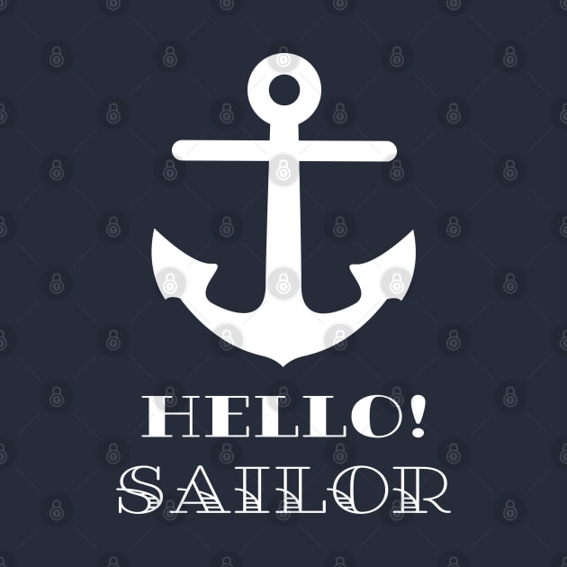 Funny Sailor Gift. Nautical Anchor Hello Sailor by brodyquixote
