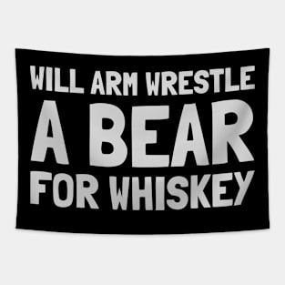 Will arm wrestle a bear for whiskey Tapestry