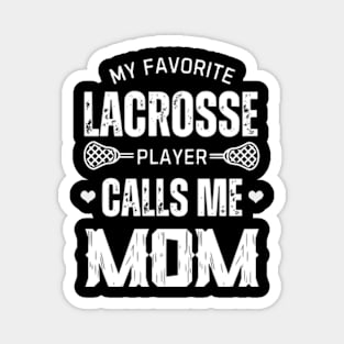 My Favorite Lacrosse Player Calls Me Mom Mother's Day Magnet