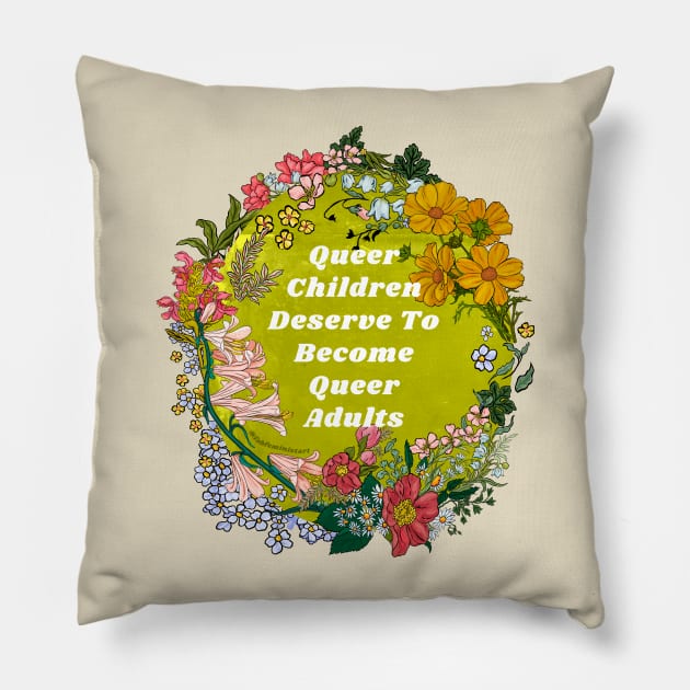 Queer Children Deserve To Become Queer Adults Pillow by FabulouslyFeminist
