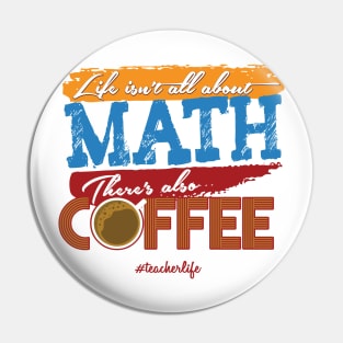 'There's Also Coffee' Funny Math Gift Pin