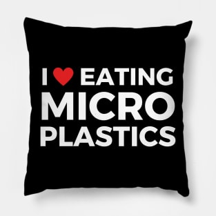 i love eating microplastics Pillow