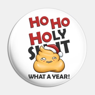 Ho Ho Holy Shit What A Year Cute Poop Pin
