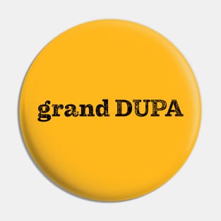 Grand Dupa Pin