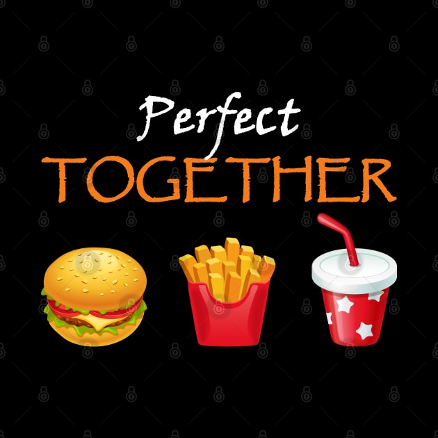 Perfect Together Burger Fries Soda Combo by CoolFoodiesMerch