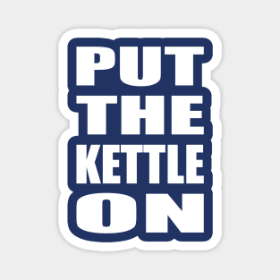 Put the kettle on - white Magnet