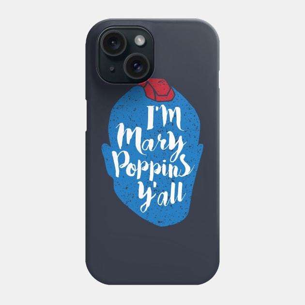 Yondu I 'm Mary Poppins y'all Phone Case by equilebro