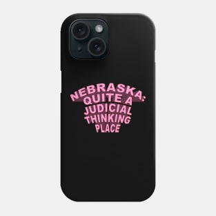 Nebraska Quite A Judicial Thinking Place (pink) cool design Phone Case