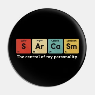 Sarcasm The Central Of My Personality Pin