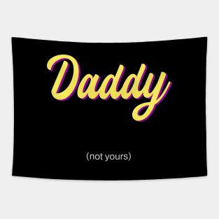 daddy - not yours Tapestry