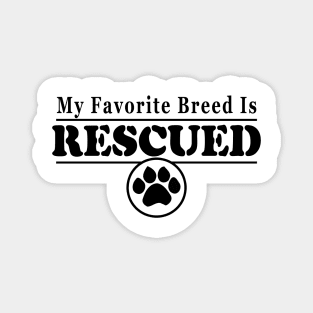 My Favorite Breed is Rescued for Dog Lovers Magnet