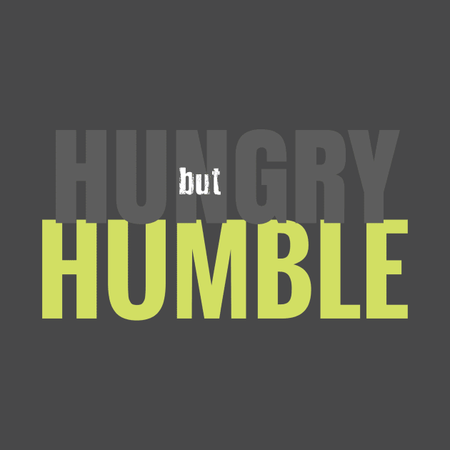 Hungry But Humble by we3enterprises