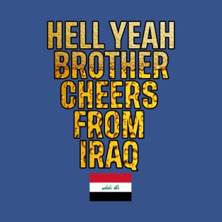 Hell Yeah Brother Cheers from Iraq T-Shirt