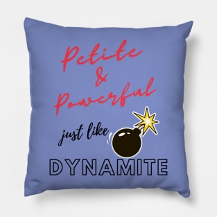 Petite and powerful; just like dynamite Pillow