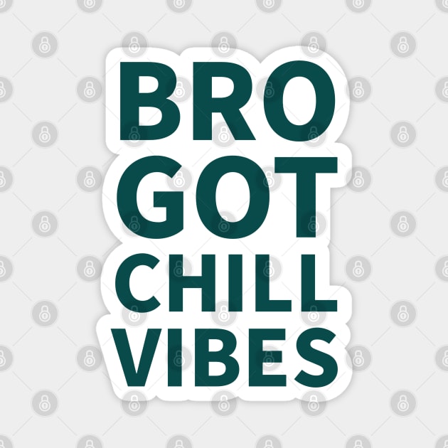 Bro got chill vibes| brotherhood Magnet by Emy wise