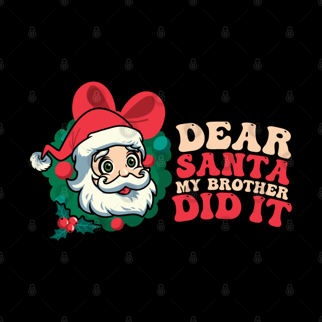 Dear Santa My Brother Did It Funny Christmas Pajama by MZeeDesigns