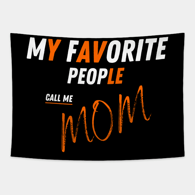 My Favorite People Call Me Mom Funny Mothers Day. Tapestry by AstronomDesign