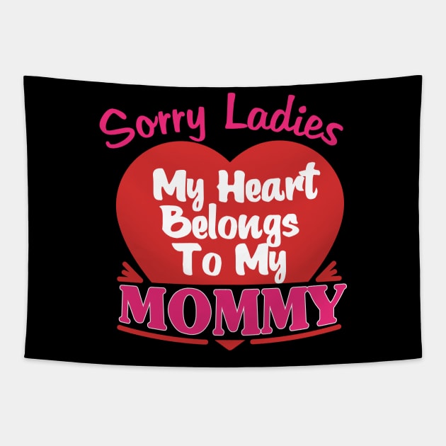 Sorry Ladies my heart belongs to my mommy Tapestry by jmgoutdoors