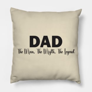 Dad: The Man, The Myth, The Legend Pillow