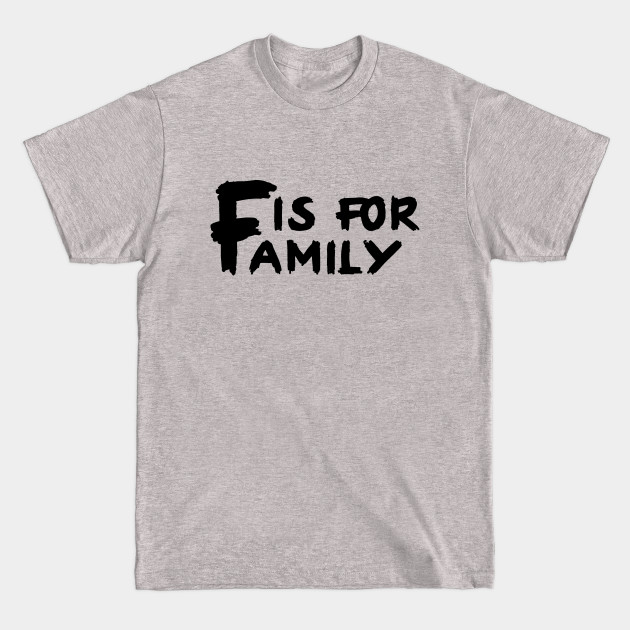 Disover F Is For Family - F Is For Family - T-Shirt