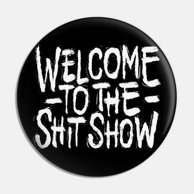 Welcome To the Shitshow Pin by ZagachLetters