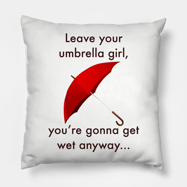 Leave your umbrella Pillow by MessageOnApparel