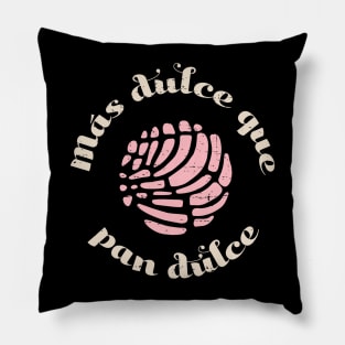 Mas Dulce Que Pan Dulce Pillow