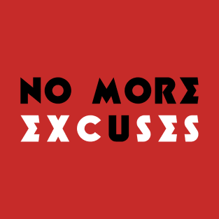 No More Excuses (B&W) T-Shirt