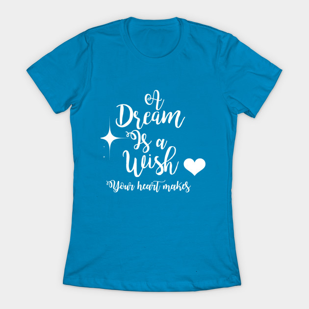 Disover A Dream Is A Wish - Disney - T-Shirt