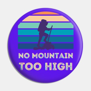 No mountain Too high, light blue violet, hiker, retro Pin