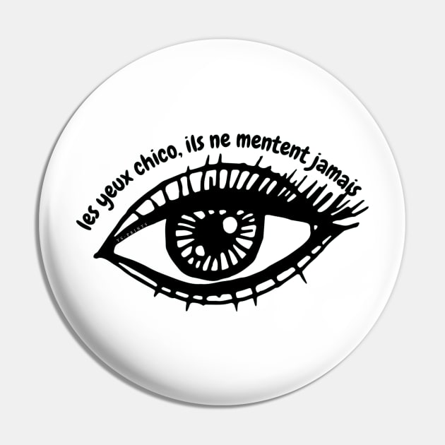 Les yeux Chico, ils mentent jamais - YS Pin by ysprints